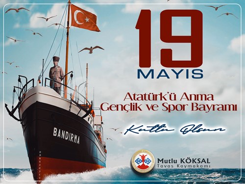Kaymakamımız Mutlu KÖKSAL'ın 19 Mayıs Atatürk'ü Anma, Gençlik ve Spor Bayramı Kutlama Mesajı