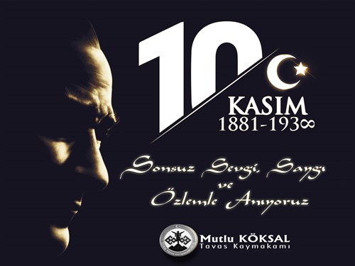 Kaymakamımız Mutlu KÖKSAL'ın, Büyük Önderimiz Mustafa Kemal Atatürk'ün Ebediyete İrtihalinin 85. Yıldönümü Anma Mesajı