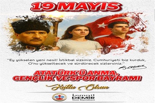 Kaymakamımız Sayın İsmail DEMİR'in “19 Mayıs Atatürk’ü Anma, Gençlik ve Spor Bayramı” Kutlama Mesajı