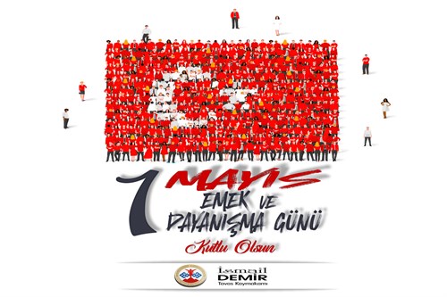 Kaymakamımız Sayın İsmail DEMİR'in 1 Mayıs Emek ve Dayanışma Günü Kutlama Mesajı